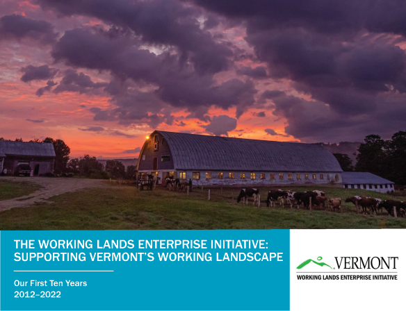 Report cover with landscape photo of a barn with cows walking at sunrise. Text says "The Working Lands Enterprise Initiative: Supporting Vermont's Working Landscape; Our first 10 years 2012-2022"